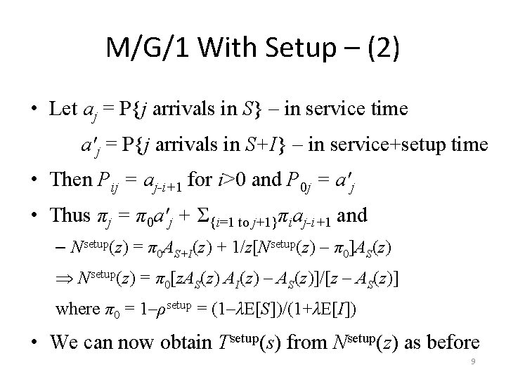 M/G/1 With Setup – (2) • Let aj = P{j arrivals in S} –
