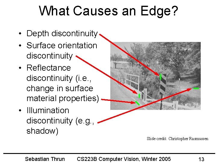 What Causes an Edge? • Depth discontinuity • Surface orientation discontinuity • Reflectance discontinuity