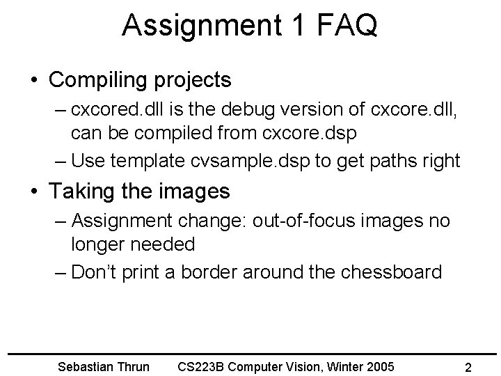 Assignment 1 FAQ • Compiling projects – cxcored. dll is the debug version of