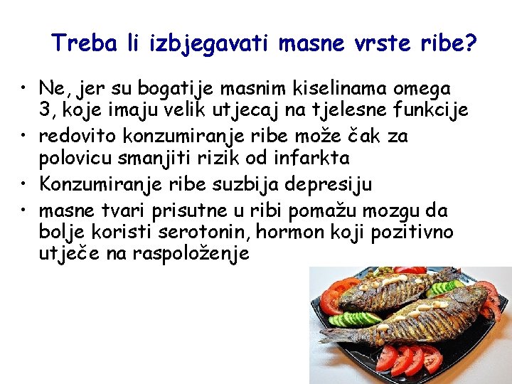 Treba li izbjegavati masne vrste ribe? • Ne, jer su bogatije masnim kiselinama omega