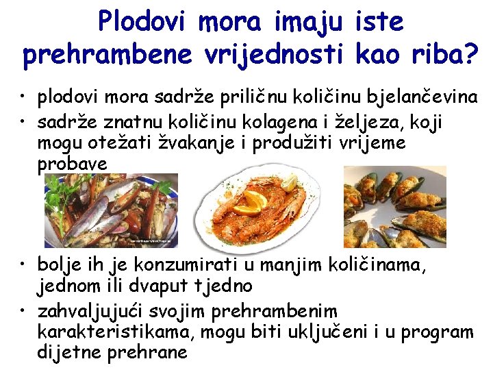 Plodovi mora imaju iste prehrambene vrijednosti kao riba? • plodovi mora sadrže priličnu količinu