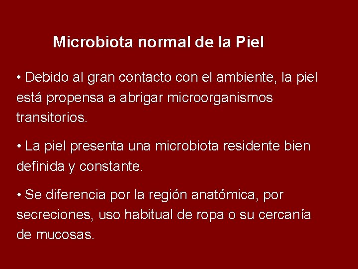 Microbiota normal de la Piel • Debido al gran contacto con el ambiente, la