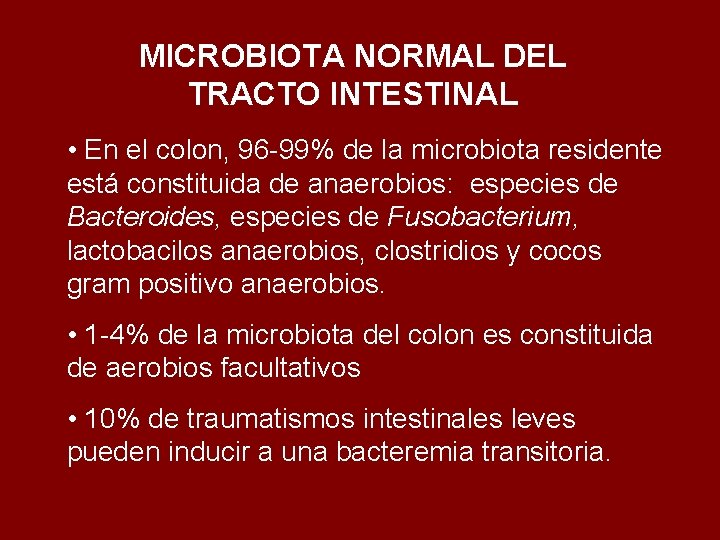 MICROBIOTA NORMAL DEL TRACTO INTESTINAL • En el colon, 96 -99% de la microbiota