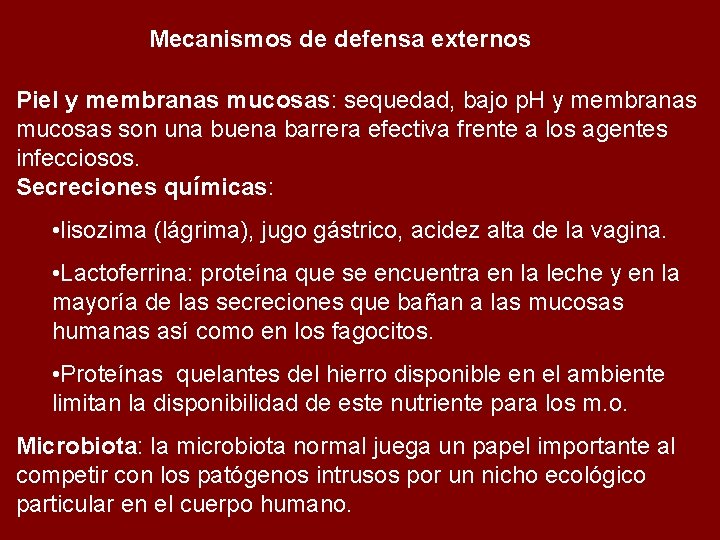 Mecanismos de defensa externos Piel y membranas mucosas: sequedad, bajo p. H y membranas