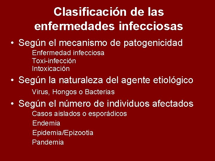 Clasificación de las enfermedades infecciosas • Según el mecanismo de patogenicidad Enfermedad infecciosa Toxi-infección