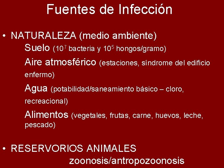 Fuentes de Infección • NATURALEZA (medio ambiente) Suelo (107 bacteria y 105 hongos/gramo) Aire