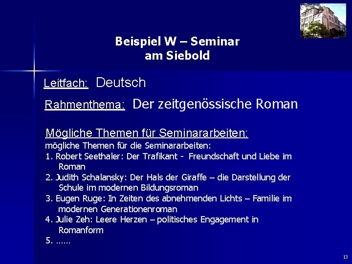 Beispiel W – Seminar am Siebold Leitfach: Deutsch Rahmenthema: Der zeitgenössische Roman Mögliche Themen
