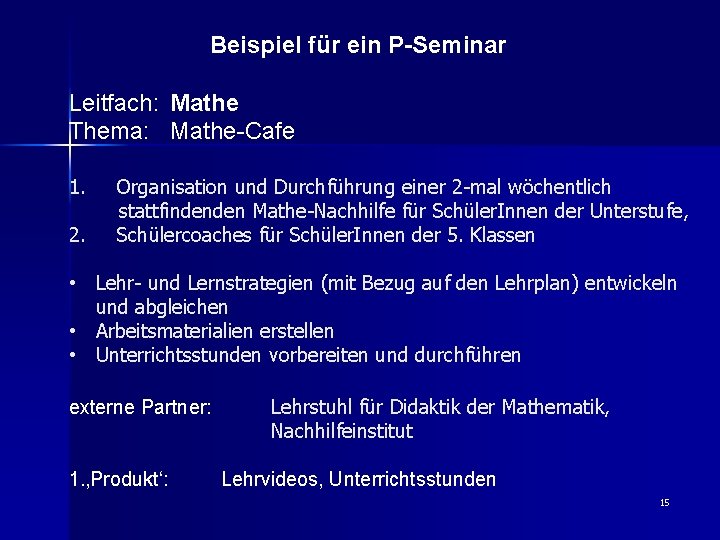Beispiel für ein P-Seminar Leitfach: Mathe Thema: Mathe-Cafe 1. Organisation und Durchführung einer 2