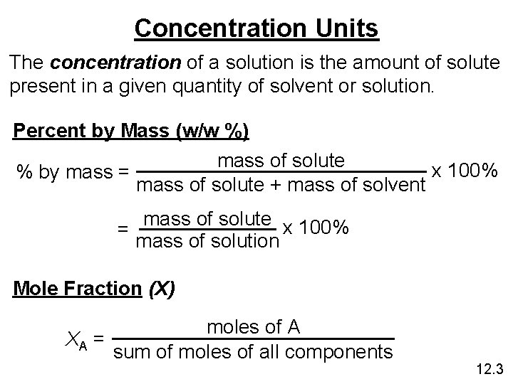 Concentration Units The concentration of a solution is the amount of solute present in