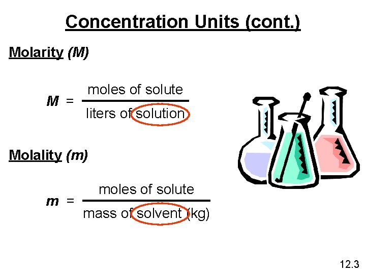 Concentration Units (cont. ) Molarity (M) M = moles of solute liters of solution