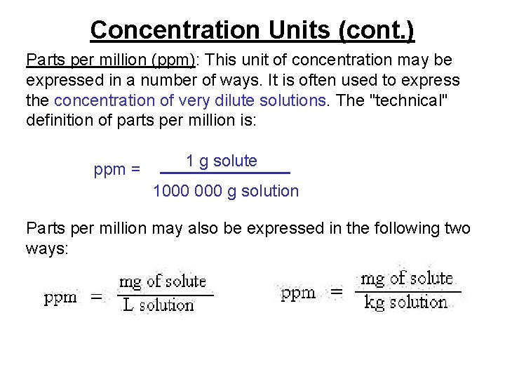 Concentration Units (cont. ) Parts per million (ppm): This unit of concentration may be