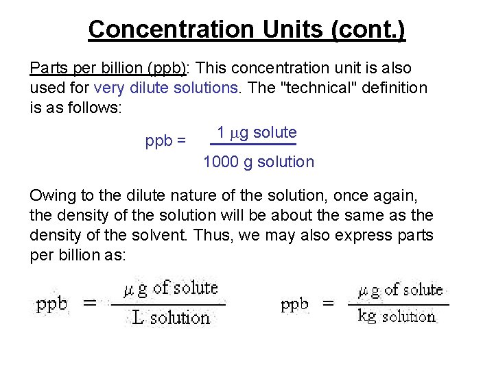 Concentration Units (cont. ) Parts per billion (ppb): This concentration unit is also used