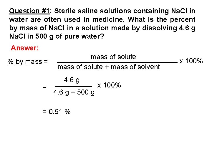 Question #1: Sterile saline solutions containing Na. Cl in water are often used in