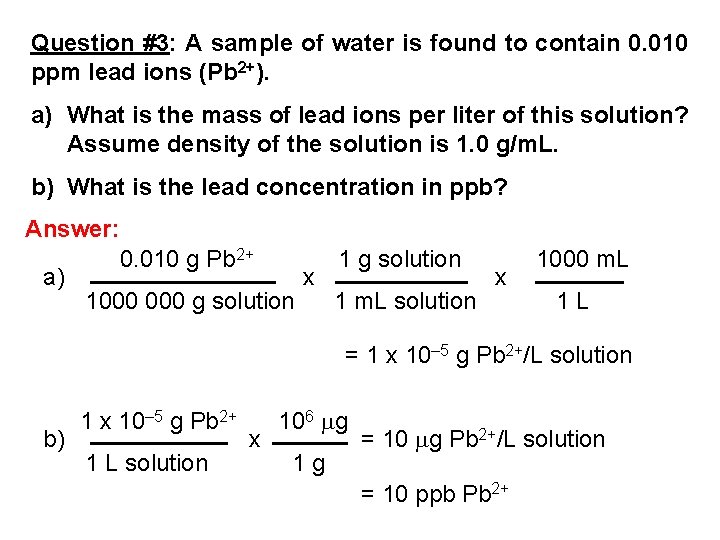 Question #3: A sample of water is found to contain 0. 010 ppm lead