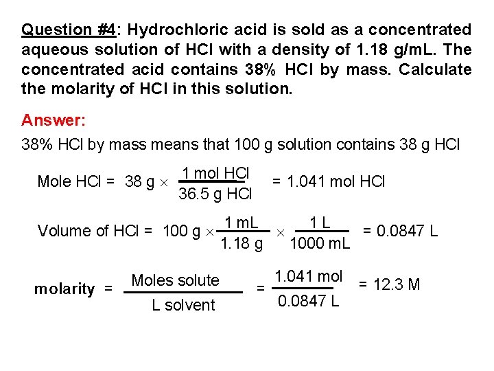Question #4: Hydrochloric acid is sold as a concentrated aqueous solution of HCl with