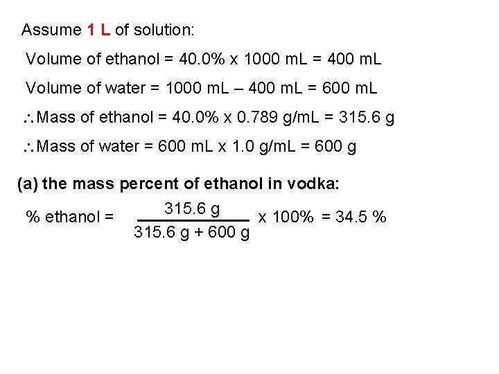 Assume 1 L of solution: Volume of ethanol = 40. 0% x 1000 m.