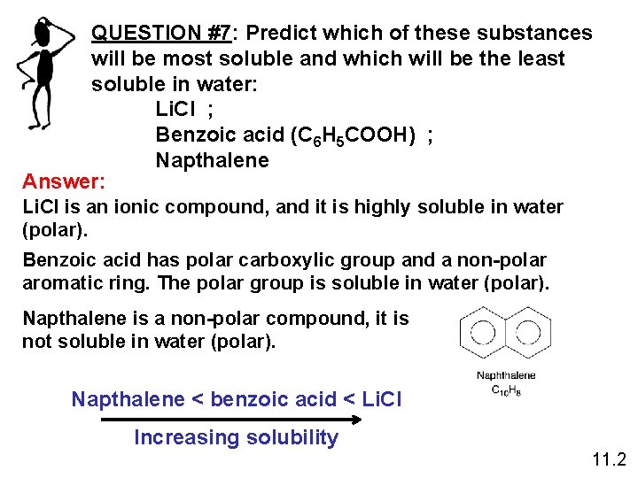QUESTION #7: Predict which of these substances will be most soluble and which will