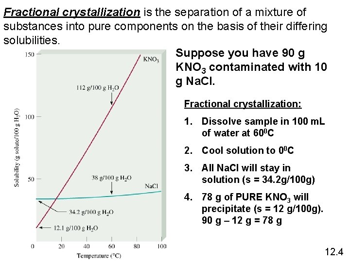 Fractional crystallization is the separation of a mixture of substances into pure components on