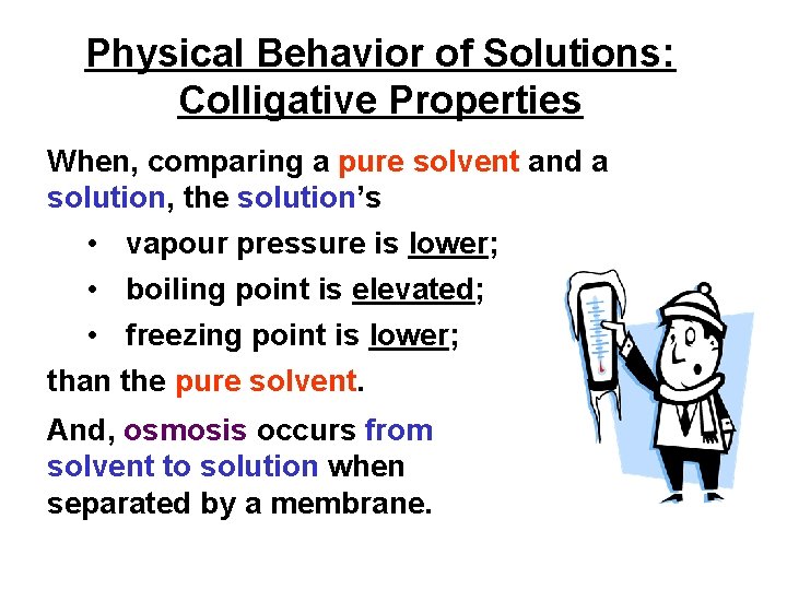 Physical Behavior of Solutions: Colligative Properties When, comparing a pure solvent and a solution,