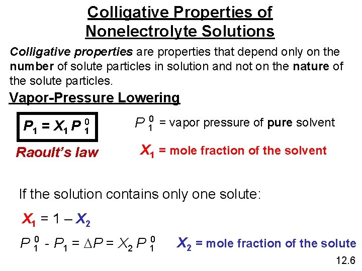 Colligative Properties of Nonelectrolyte Solutions Colligative properties are properties that depend only on the