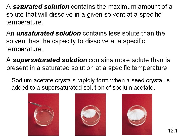 A saturated solution contains the maximum amount of a solute that will dissolve in