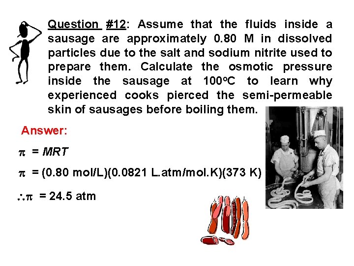 Question #12: Assume that the fluids inside a sausage are approximately 0. 80 M