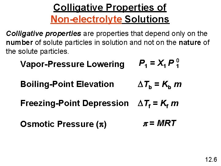 Colligative Properties of Non-electrolyte Solutions Colligative properties are properties that depend only on the