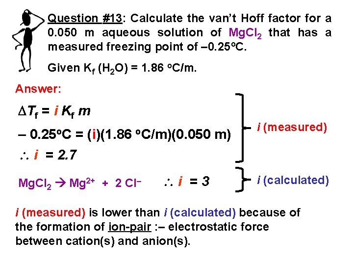 Question #13: Calculate the van’t Hoff factor for a 0. 050 m aqueous solution