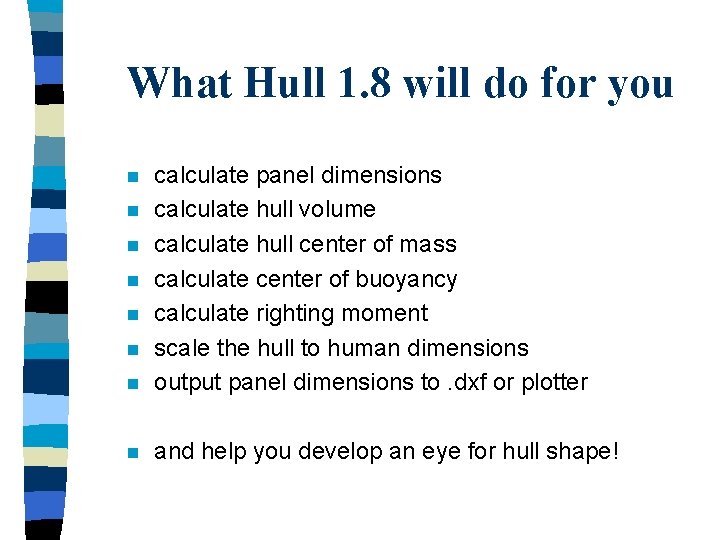 What Hull 1. 8 will do for you n calculate panel dimensions calculate hull