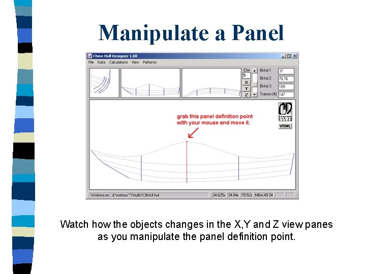 Manipulate a Panel Watch how the objects changes in the X, Y and Z