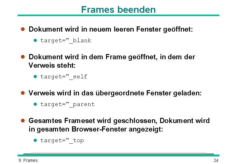 Frames beenden l Dokument wird in neuem leeren Fenster geöffnet: l target="_blank l Dokument