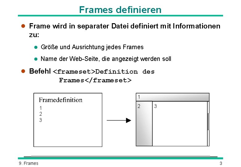 Frames definieren l Frame wird in separater Datei definiert mit Informationen zu: l Größe