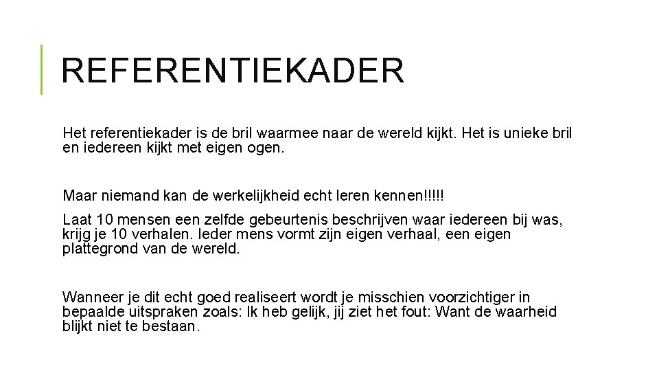 REFERENTIEKADER Het referentiekader is de bril waarmee naar de wereld kijkt. Het is unieke