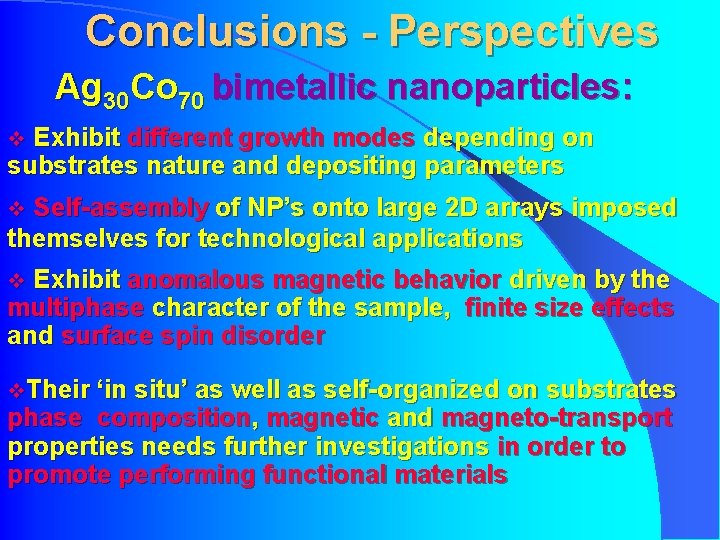 Conclusions - Perspectives Ag 30 Co 70 bimetallic nanoparticles: v Exhibit different growth modes