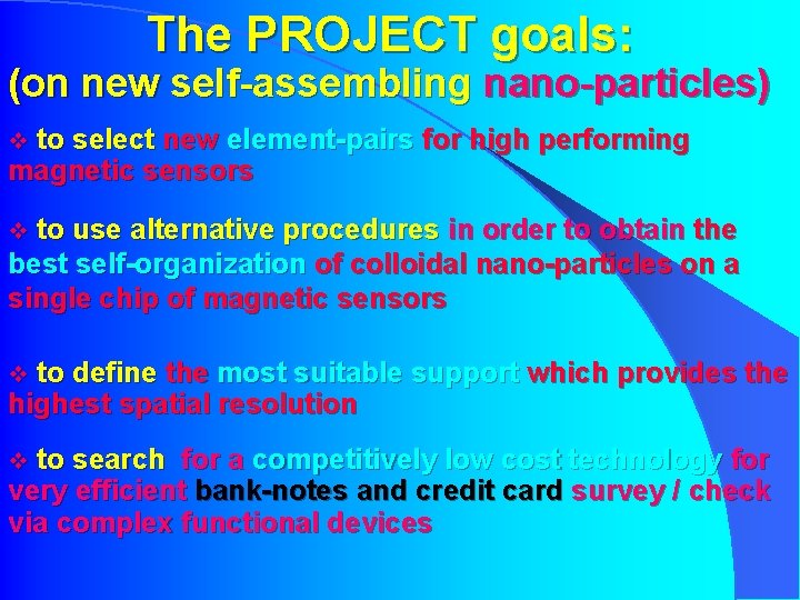The PROJECT goals: (on new self-assembling nano-particles) v to select new element-pairs for high