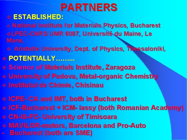 PARTNERS v ESTABLISHED: v National Institute for Materials Physics, Bucharest v. LPEC-CNRS UMR 6087,