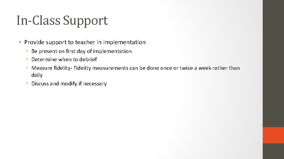 In-Class Support • Provide support to teacher in implementation • Be present on first