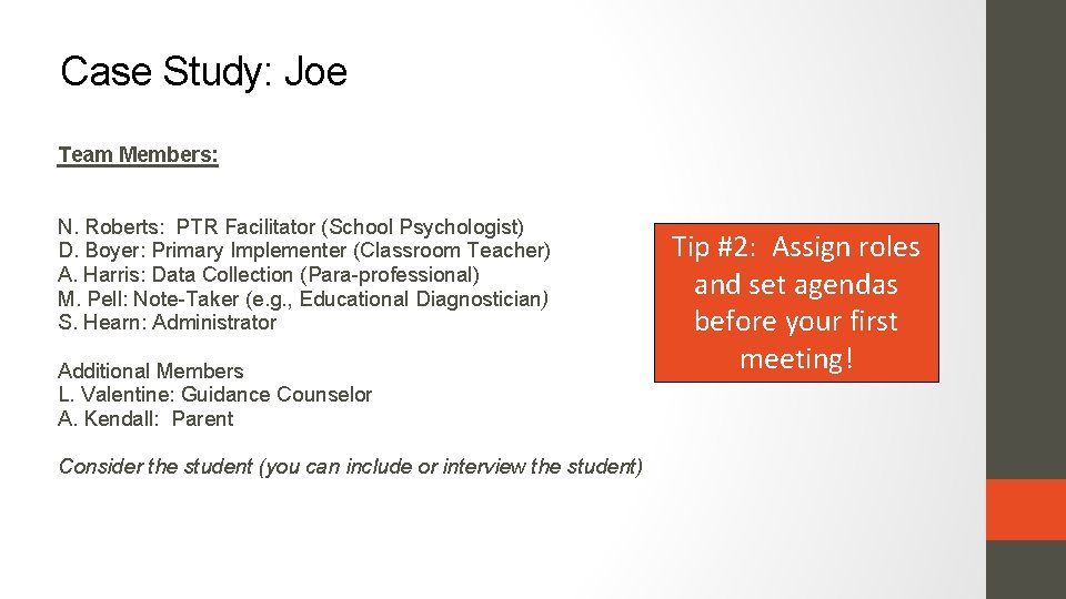 Case Study: Joe Team Members: N. Roberts: PTR Facilitator (School Psychologist) D. Boyer: Primary