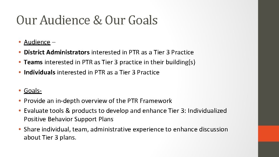 Our Audience & Our Goals • • Audience – District Administrators interested in PTR
