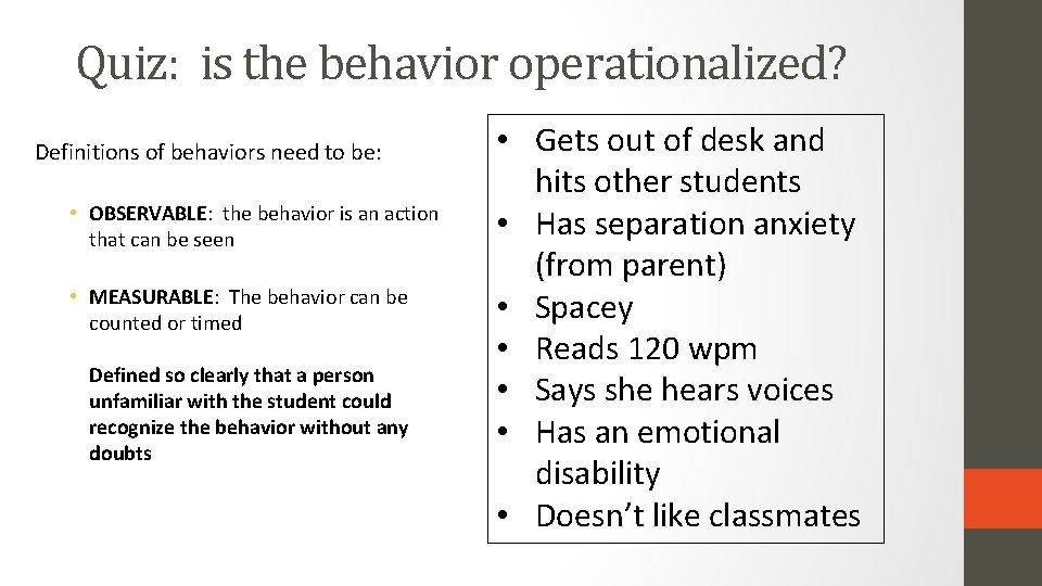 Quiz: is the behavior operationalized? Definitions of behaviors need to be: • OBSERVABLE: the