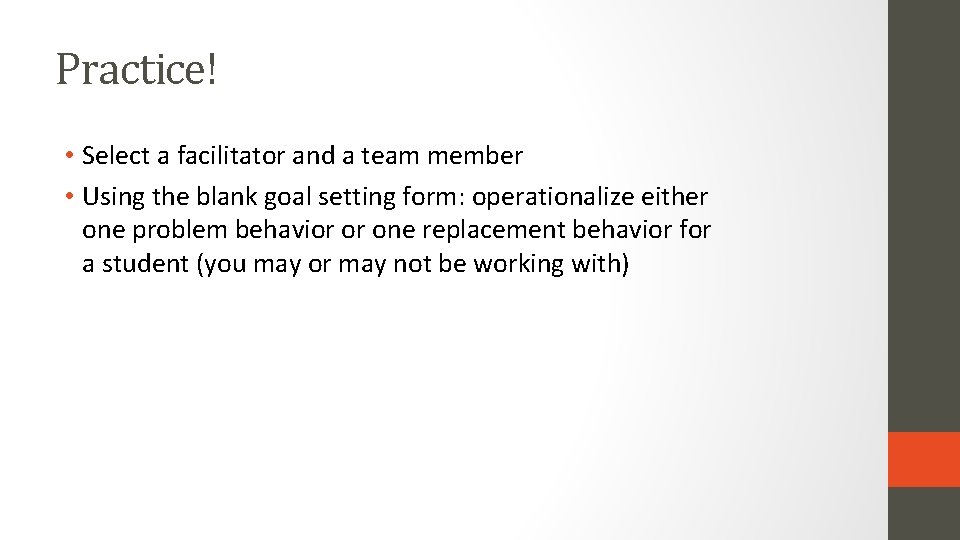 Practice! • Select a facilitator and a team member • Using the blank goal