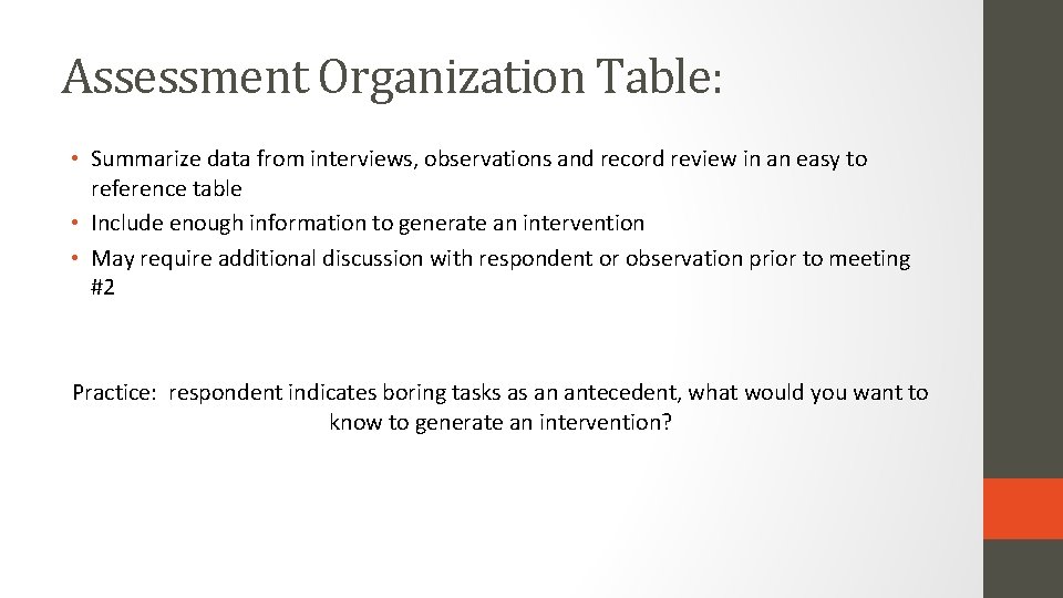 Assessment Organization Table: • Summarize data from interviews, observations and record review in an