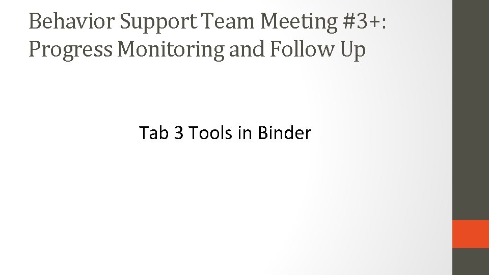 Behavior Support Team Meeting #3+: Progress Monitoring and Follow Up Tab 3 Tools in