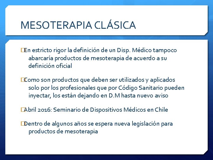 MESOTERAPIA CLÁSICA �En estricto rigor la definición de un Disp. Médico tampoco abarcaría productos