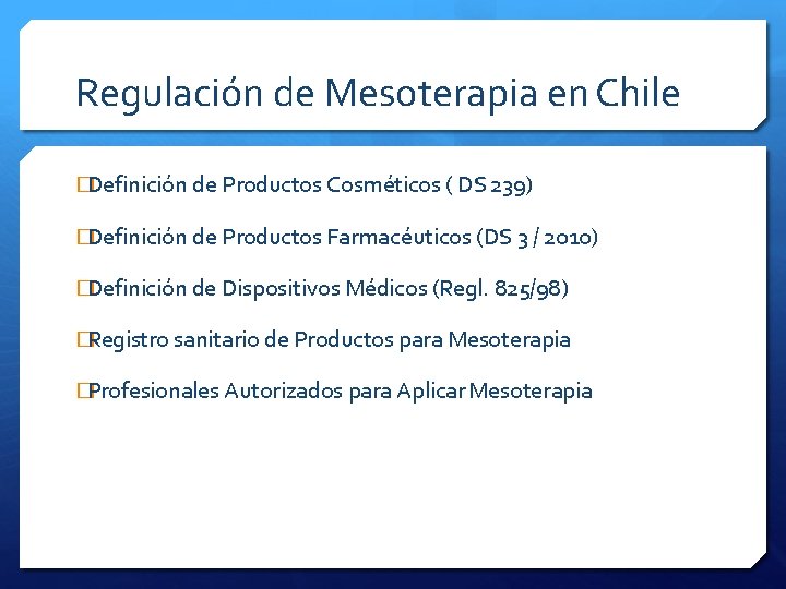 Regulación de Mesoterapia en Chile �Definición de Productos Cosméticos ( DS 239) �Definición de