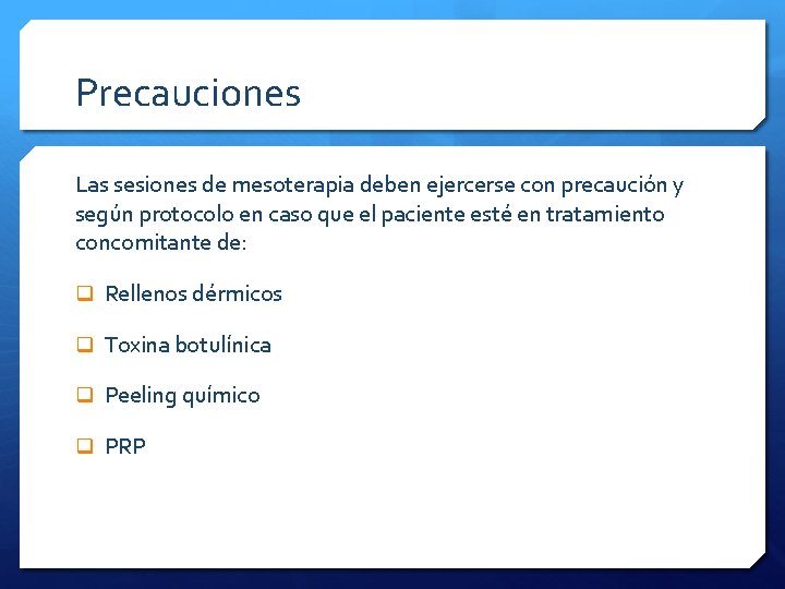 Precauciones Las sesiones de mesoterapia deben ejercerse con precaución y según protocolo en caso