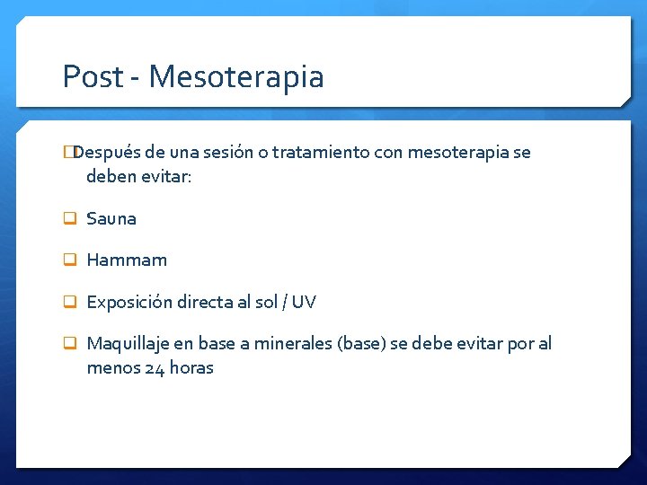 Post - Mesoterapia �Después de una sesión o tratamiento con mesoterapia se deben evitar: