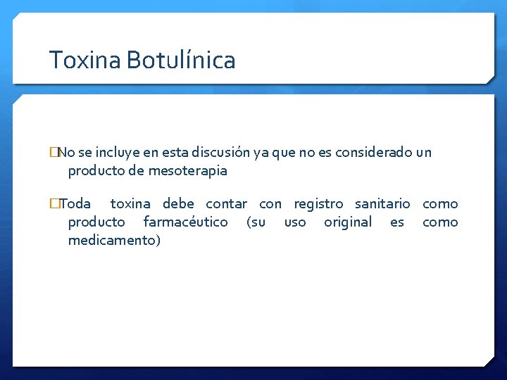 Toxina Botulínica �No se incluye en esta discusión ya que no es considerado un