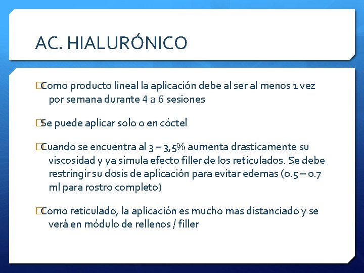 AC. HIALURÓNICO �Como producto lineal la aplicación debe al ser al menos 1 vez