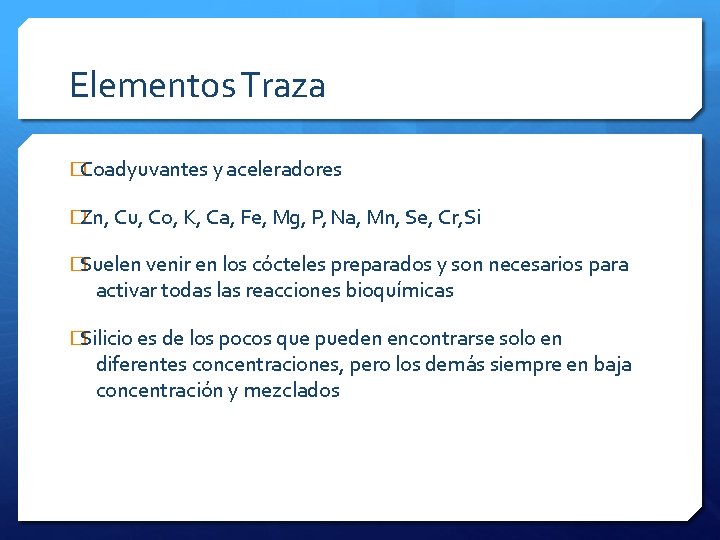 Elementos Traza �Coadyuvantes y aceleradores �Zn, Cu, Co, K, Ca, Fe, Mg, P, Na,